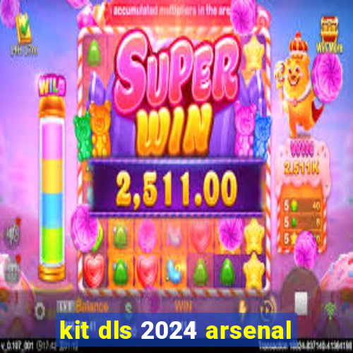 kit dls 2024 arsenal