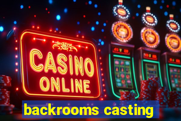 backrooms casting