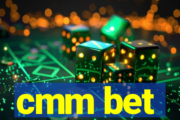 cmm bet