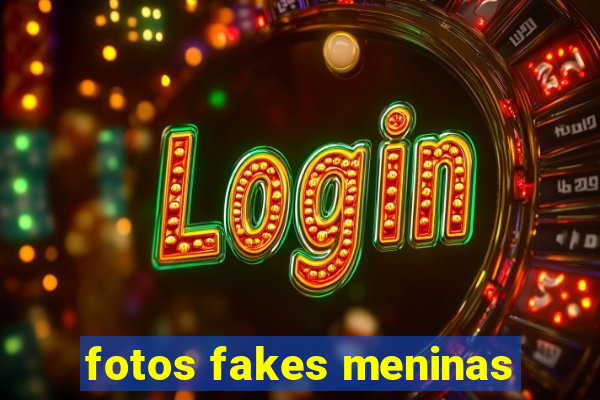 fotos fakes meninas