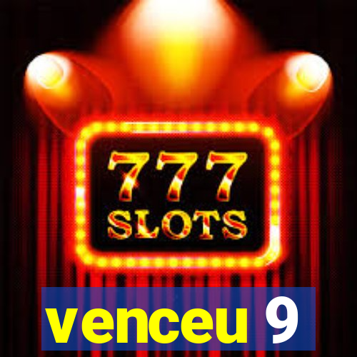 venceu 9
