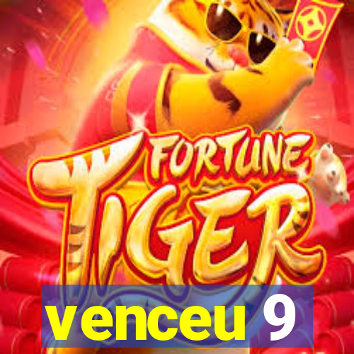 venceu 9