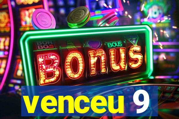 venceu 9