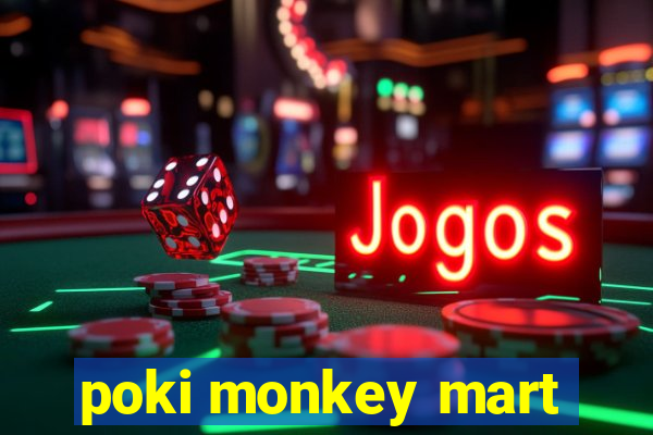 poki monkey mart