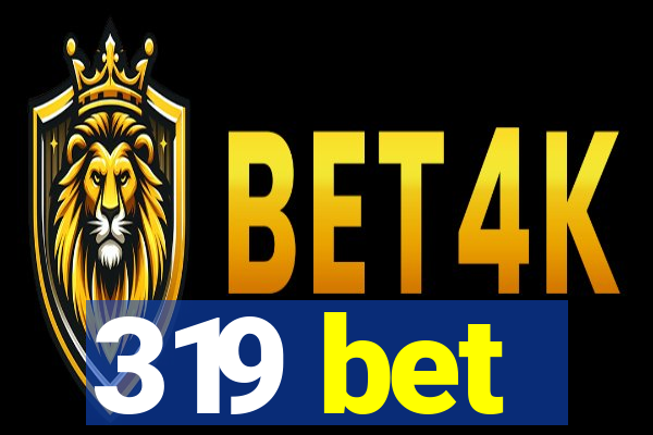 319 bet