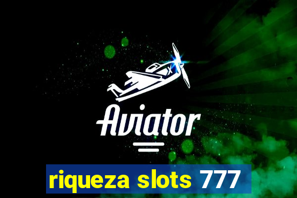 riqueza slots 777