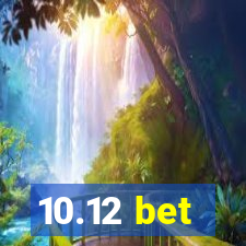 10.12 bet