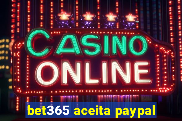 bet365 aceita paypal
