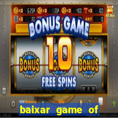 baixar game of thrones drive