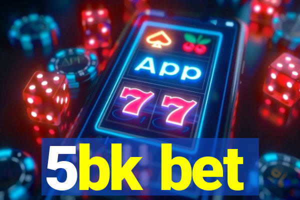 5bk bet