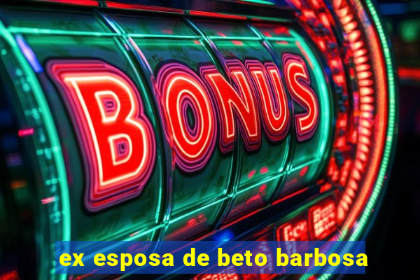 ex esposa de beto barbosa