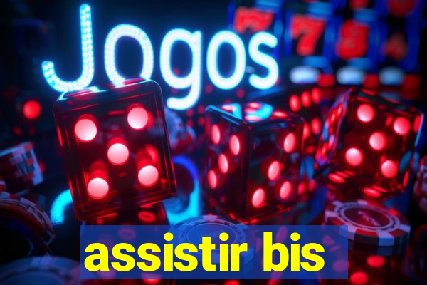 assistir bis