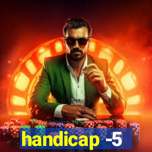 handicap -5