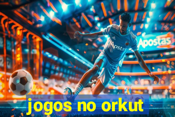 jogos no orkut