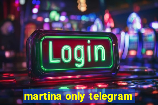 martina only telegram