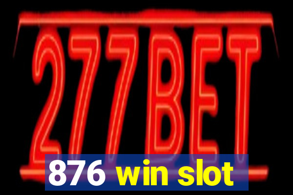 876 win slot