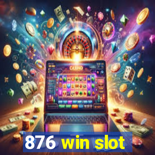 876 win slot