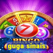 guga sinais