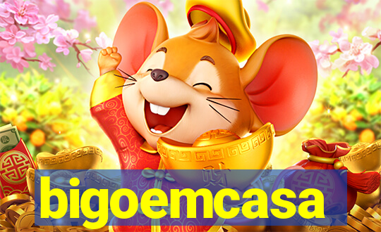 bigoemcasa