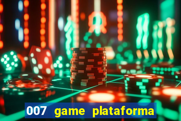 007 game plataforma paga mesmo
