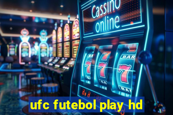 ufc futebol play hd