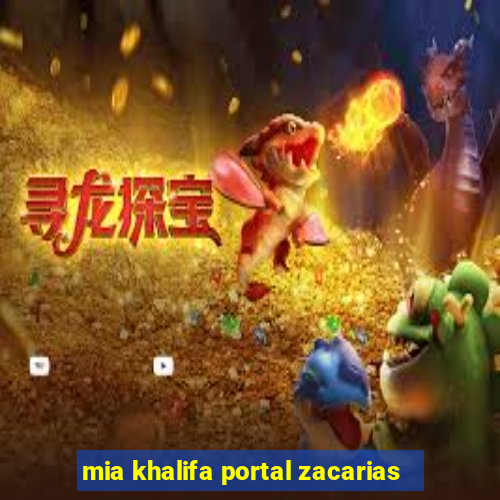 mia khalifa portal zacarias