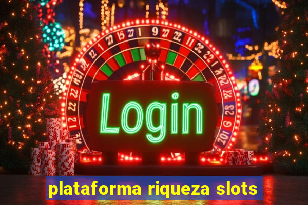 plataforma riqueza slots