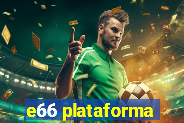 e66 plataforma