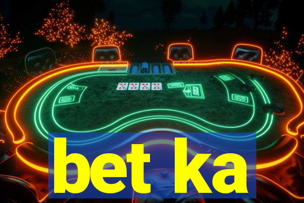 bet ka