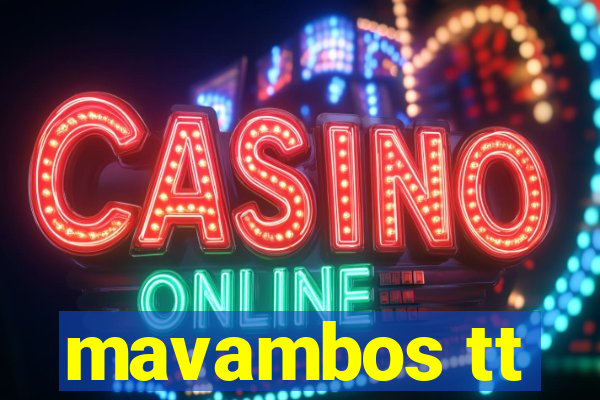 mavambos tt