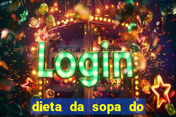 dieta da sopa do hospital do coração