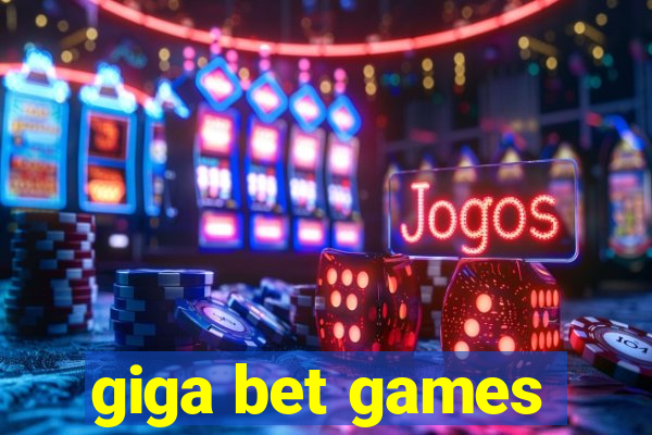 giga bet games