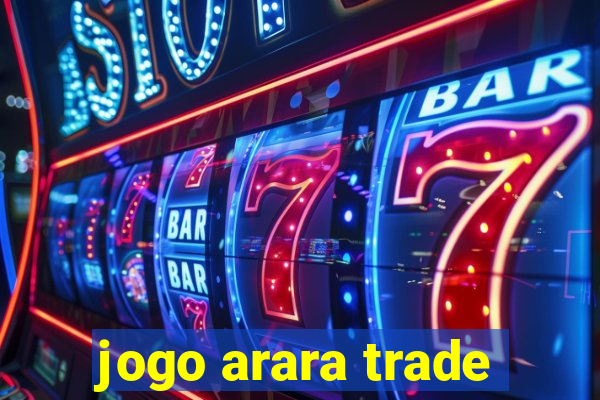 jogo arara trade