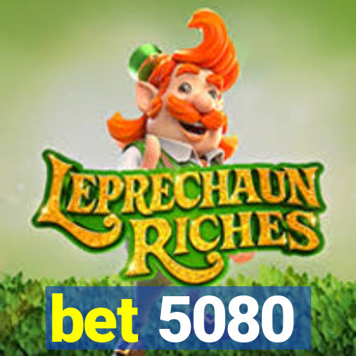bet 5080
