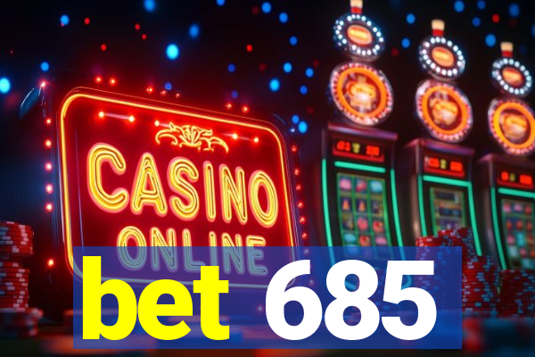 bet 685