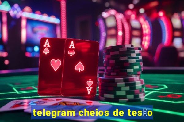 telegram cheios de tes茫o