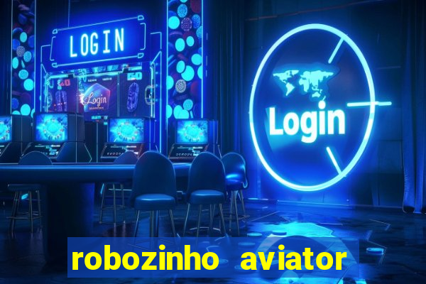 robozinho aviator bet nacional