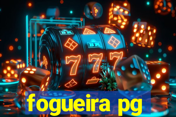 fogueira pg