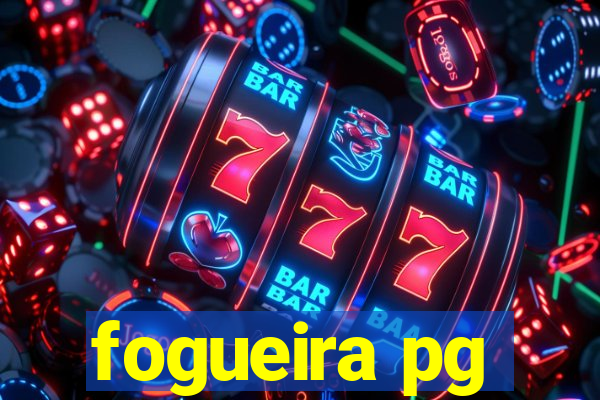 fogueira pg