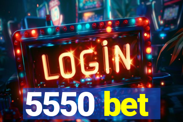 5550 bet