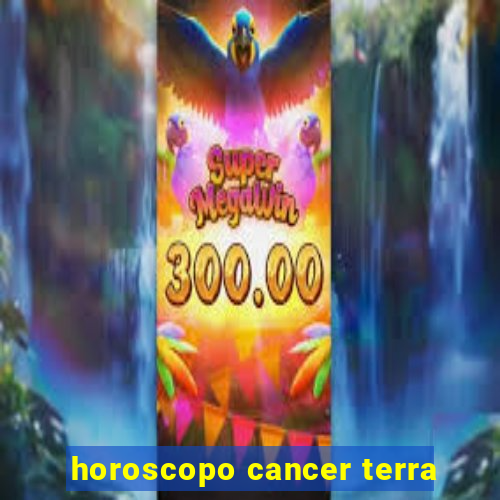 horoscopo cancer terra