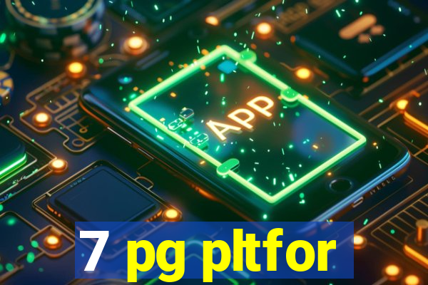 7 pg pltfor