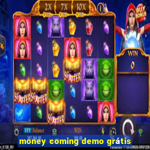 money coming demo grátis