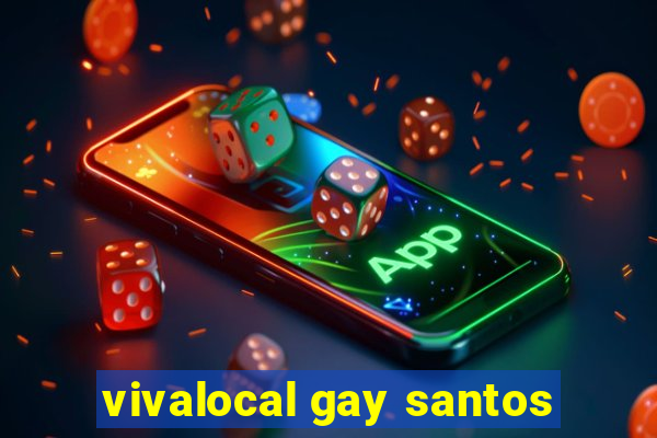 vivalocal gay santos