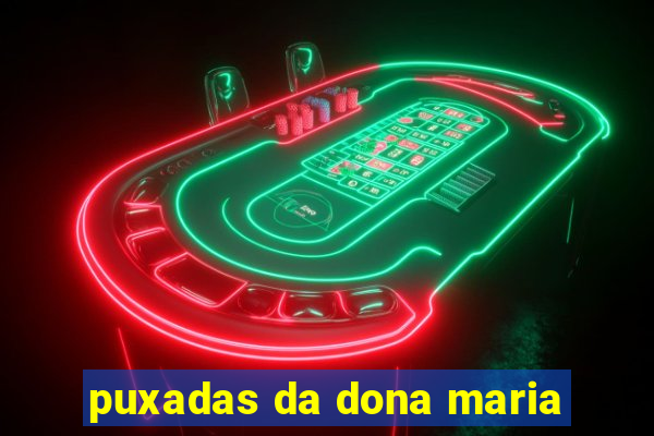 puxadas da dona maria