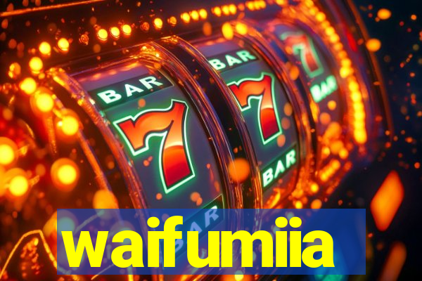 waifumiia