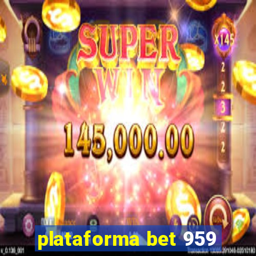 plataforma bet 959