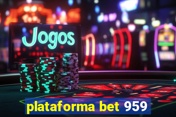 plataforma bet 959