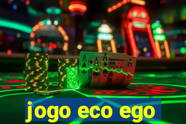 jogo eco ego