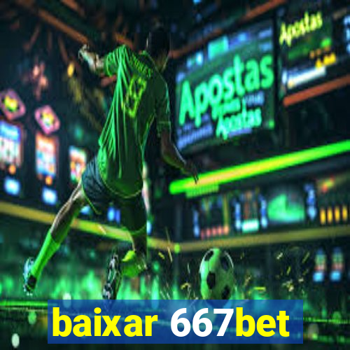 baixar 667bet